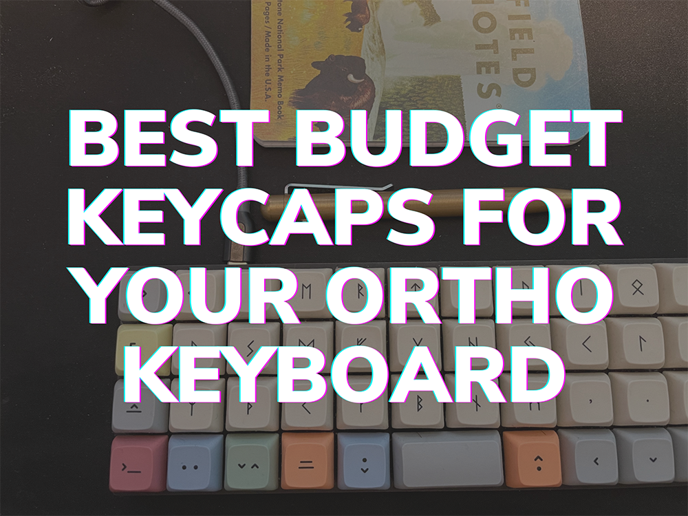 Best Budget Keycaps Ortho Keyboard