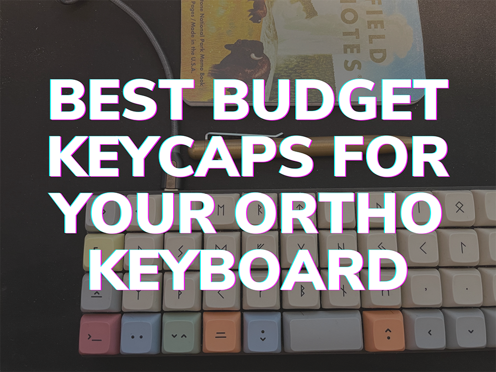 best budget keycaps for your ortho keyboard